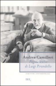 STORIA CONTEMPORANEA n.53: “Trittico per Camilleri”. Come si costruisce un’antologia. Andrea Camilleri, “Pagine scelte di Luigi Pirandello”