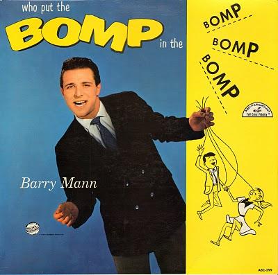 BARRY MANN - WHO PUT THE BOMP IN THE BOMP, BOMP, BOMP (1963)