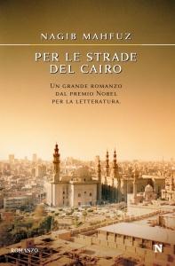 Scritture dal mondo arabo: Nagib Mahfuz, Per le strade del Cairo