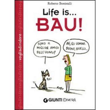 LIFE IS… BAU!