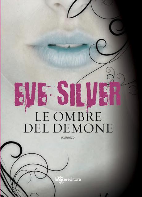 Dal 1 Marzo in Libreria: LE OMBRE DEL DEMONE di Eve Silver