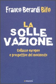 La sollevazione, di Franco Berardi Bifo (Manni)