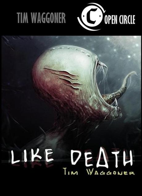 Open Circle: Like Death di Tim Waggoner