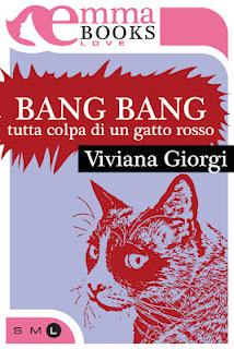 'BANG BANG, TUTTA COLPA DI UN GATTO ROSSO' DI VIVIANA GIORGI  ESCE ON LINE PER EMMA BOOKS