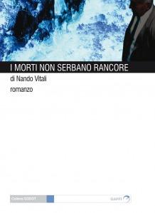 Perché i morti non serbano rancore. Intervista a Nando Vitali.