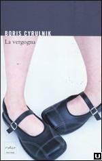 Contributi a una cultura dell’Ascolto CAMMINARSI DENTRO (293): BORIS CYRULNIK, La vergogna, CODICE EDIZIONI, Torino 2011, pp.230, € 19,00