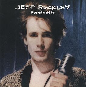 L'anima eterna di Jeff Buckley: Forget Her....and don't forget him