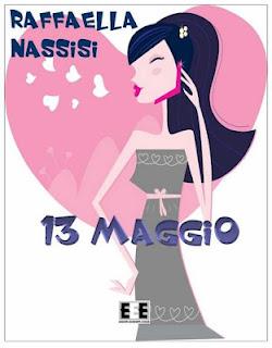 13 MAGGIO DI RAFFAELLA NASSISI