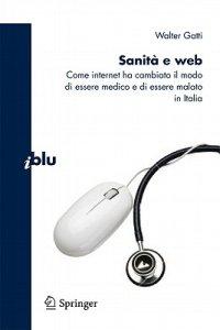 Come Internet ha cambiato il modo di essere medico e malato in Italia: un libro di Walter Gatti