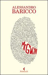 “Mr Gwyn” di Alessandro Baricco, lo sbrilluccichio post-neohegeliano e surmoderno