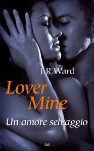 Lover Mine. Un amore selvaggio di J.R. Ward. Confraternita del Pugnale Nero n.8