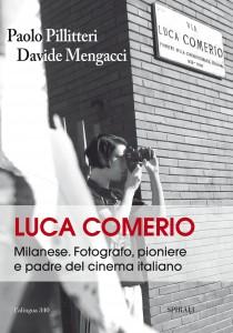 libro biografico e fotografico “Luca Comerio. Milanese. Fotografo, pioniere e padre del cinema italiano” 