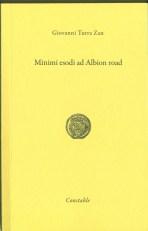 Minimi esodi ad Albion road di Giovanni Turra Zan invito alla lettura di Antonella Pizzo