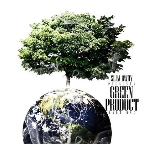 Slim Bwoy – Green Product Part 1 [Free Download Exclusive GugolRep.com]
