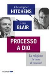 Anteprima: Processo a Dio di Tony Blair, Christopher Hitchens
