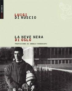 Luigi Di Ruscio, “La neve nera di Oslo”