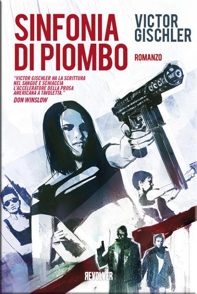 Sinfonia di piombo di Victor Gischler – Il primo grande titolo della neonata Revolver Libri