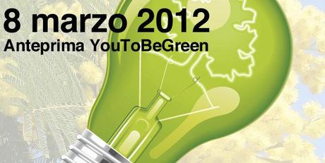 Youtobegreen: domani l’anteprima e noi andremo a sbirciare…