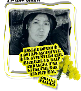 Oriana Fallaci...esssere donna...
