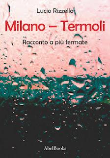 MILANO-TERMOLI - Racconto a più fermate - Lucio Rizzello