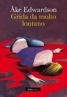 Recensione de GRIDA DA MOLTO LONTANO di Åke Edwardson