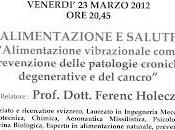 Ghedi (Bergamo), Marzo 2012: Alimentazione vibrazionale come prevenzione delle patologie croniche degenerative cancro. Conferenza dottor Ferenc Holecz