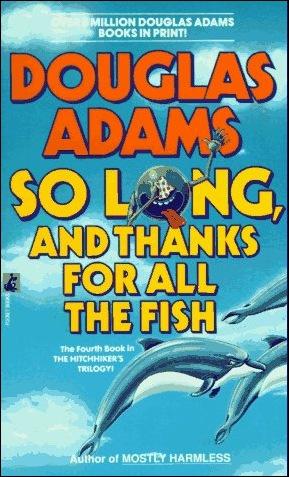 So Long and Thanks for All the Fish