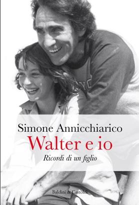 Walter e io. Il libro essenziale per conoscere Walter Chiari