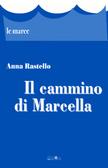 Il Cammino di Marcella – Anna Rastello