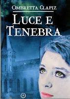 Recensione: LUCE E TENEBRA di Ombretta Clapiz + Intervista