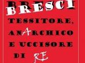 «Non ucciso Umberto, principio!». Massimo Ortalli, “Gaetano Bresci, tessitore, anarchico uccisore