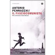 Il fasciocomunista, Antonio Pennacchi