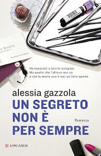 Novità e Anteprime : Un segreto non è per sempre, di Alessia Gazzola