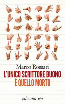 L'UNICO SCRITTORE BUONO E' QUELLO MORTO - di Marco Rossari