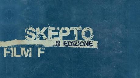 Skepto International Film Festival: il programma della terza edizione!