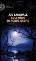 Prossimamente SULL'ORLO DELLE ACQUE SCURE di Joe Lansdale