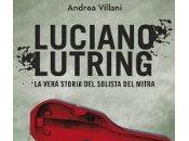 Luciano Lutring: libro Andrea Villani ricostruite vita carriera criminale solista mitra