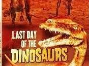 Last Dinosaurs Ultimo Giorno Dinosauri