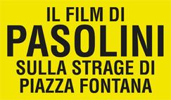 IL FILM DI PASOLINI SULLA STRAGE DI PIAZZA FONTANA