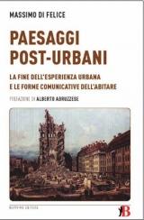 Paesaggi post -urbani. Il libro di Massimo di Felice edito dalle Bevivino editore presentato a Spazio Tadini il 29 marzo 2012