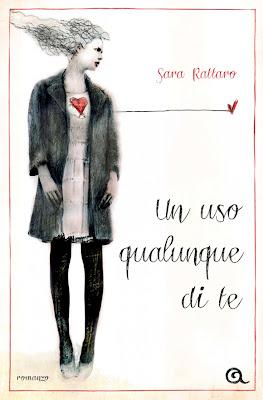 Recensione : Un uso qualunque di te, di Sara Rattaro