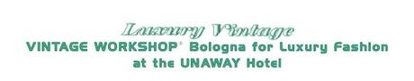 LUXURY VINTAGE Workshop® Bologna  all'UNAWAY Hotel, ...