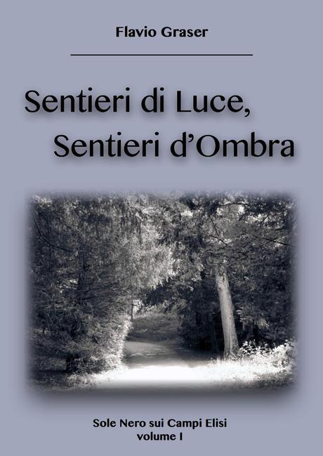 [Recensione] Sentieri di Luce, sentieri d’Ombra di Flavio Graser