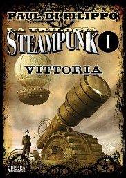 [libro] La trilogia steampunk di Di Filippo (Vittoria) e premessa sullo steampunk