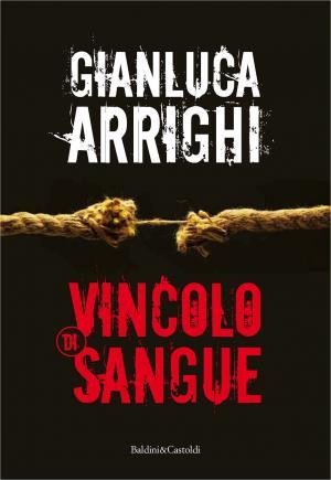 Tutti legati da un «Vincolo di sangue». Intervista a Gianluca Arrighi